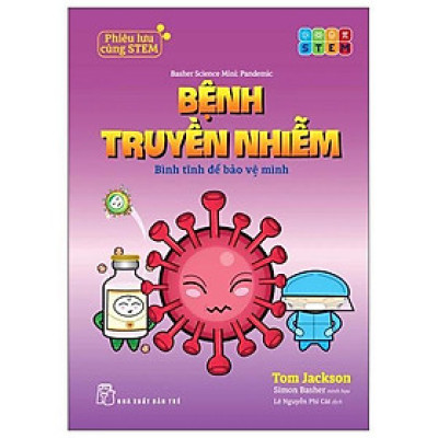 Phiêu Lưu Cùng STEM - Bệnh Truyền Nhiễm - Bình Tĩnh Để Bảo Vệ Mình - Bản Quyền