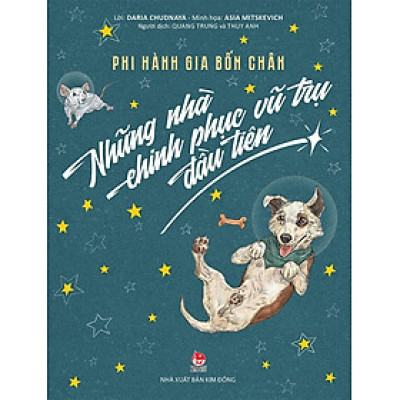 Kim Đồng - Phi hành gia bốn chân - Những nhà chinh phục vũ trụ đầu tiên