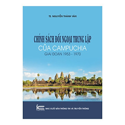 Chính Sách Đối Ngoại Trung Lập Của Campuchia Giai Đoạn 1953 -1970