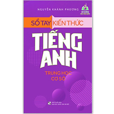 Sách - Sổ tay Kiến Thức Tiếng Anh Trung Học Cơ Sở ( Tái bản ) - ML