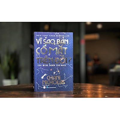 VÌ SAO BẠN CÓ MẶT TRÊN ĐỜI?