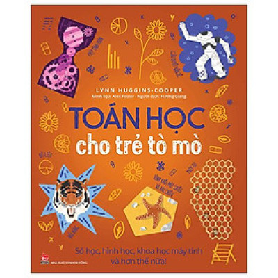 Toán Học Cho Trẻ Tò Mò: Số Học, Hình Học, Khoa Học Máy Tính Và Hơn Thế Nữa!