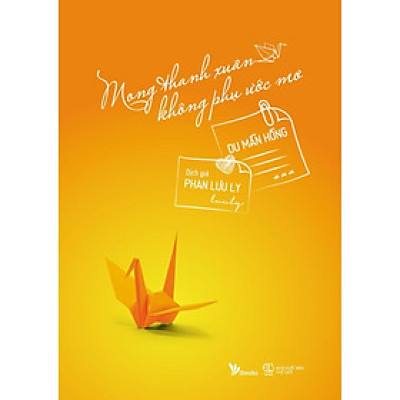 Sách - Mong Thanh Xuân Không Phụ Ước Mơ ( tặng kèm bookmark Sáng tạo )