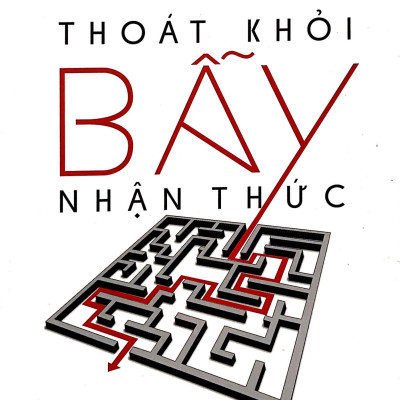Thoát Khỏi Bẫy Nhận Thức