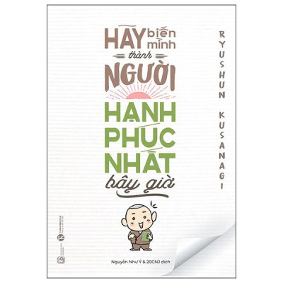 Sách - Hãy Biến Mình Thành Người Hạnh Phúc Nhất Bây Giờ