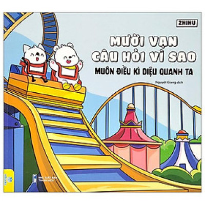 Mười Vạn Câu Hỏi Vì Sao - Muôn Điều Kì Diệu Quanh Ta