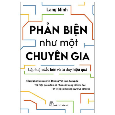 Phản Biện Như Một Chuyên Gia - Lập Luận Sắc Bén Và Tư Duy Hiệu Quả