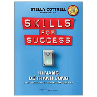 Kĩ Năng Để Thành Công - Phát Triển Cá Nhân Và Nâng Tầm Sự Nghiệp - Bản Quyền