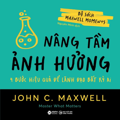 Bộ Sách Maxwell Moments - Khoảnh Khắc Thay Đổi Cuộc Đời (4 Cuốn): Phá Vỡ Giới Hạn + Nâng Tầm Ảnh Hưởng + Lựa Chọn Sáng Suốt + Thay Đổi Tư Duy
