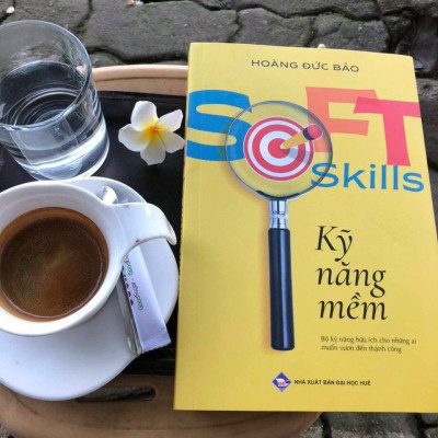 Kỹ Năng Mềm (Soft Skills) - Bộ kỹ năng hữu ích cho những ai muốn vươn đến thành công
