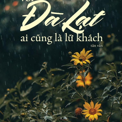 Với Đà Lạt Ai Cũng Là Lữ Khách (Tái Bản 2024)