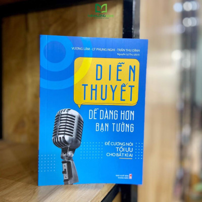 Sách: Diễn Thuyết Dễ Dàng Hơn Bạn Tưởng - Đề cương nói tối ưu cho bất kì ai -TSKN