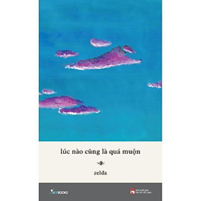 Sách Lúc Nào Cũng Là Quá Muộn - Bản Quyền