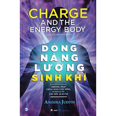 DÒNG NĂNG LƯỢNG SINH KHÍ - CHARGE AND THE ENERGY BODY