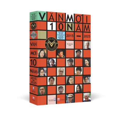 Sách - Văn Mới 10 Năm 2015-2025 - Hợp Tuyển Văn Xuôi Của Các Tác Giả Mới Và Tác Giả Đang Được Mến Mộ