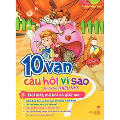 Sách 10 Vạn Câu Hỏi Vì Sao - Đôi Mắt Mồ Hôi Và Giấc Mơ - Minh Long