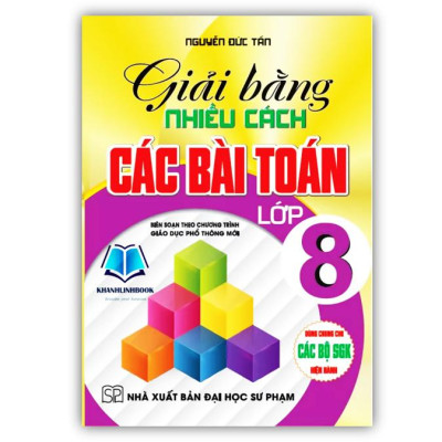 Sách - Giải bằng nhiều cách các bài toán lớp 8 (dùng chung cho các bộ sgk hiện hành) (HA)