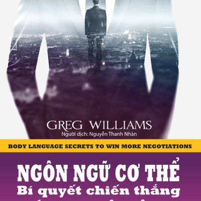 Ngôn Ngữ Cơ Thể - Bí Quyết Chiến Thắng Trong Mọi Cuộc Đàm Phán