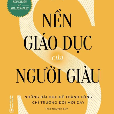 Nền Giáo Dục Của Người Giàu (Tái Bản 2024)
