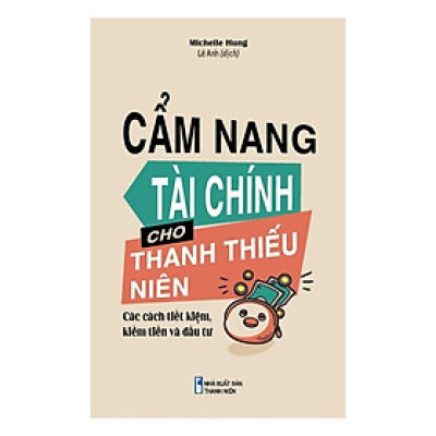 Cẩm Nang Tài Chính Cho Thanh Thiếu Niên - Các Cách Tiết Kiệm, Kiếm Tiền Và Đầu Tư - Bản Quyền