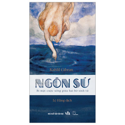 Ngôn Sứ - Bí Mật Cuộc Sống Giữa Hai Bờ Sinh Tử - Kahlil Gibran - NXB Văn Học