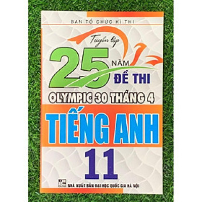 Sách-Tuyển Tập 25 Năm Đề Thi Olympic 30 Tháng 4 Tiếng Anh 11 (HA-MK1)
