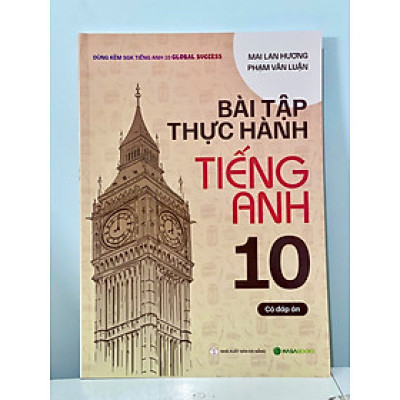 Bài tập thực hành tiếng Anh 10 - Có đáp án (Dùng kèm SGK Global Success) Bản mới 2024