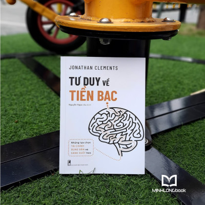 Sách - Tư Duy Về Tiên Bạc - Những Lựa Chọn Tài Chính Đúng Đắn & Sáng Suốt (TB) (ML)