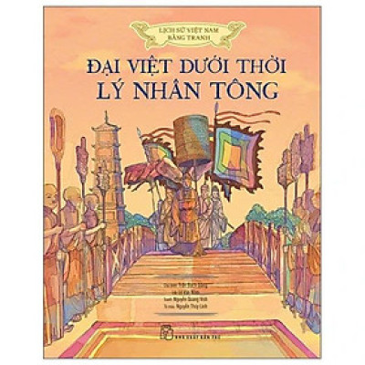 Sách - Lịch Sử Việt Nam Bằng Tranh - Đại Việt Dưới Thời Lý Nhân Tông - Bản Màu - Bìa Cứng - NXB Trẻ