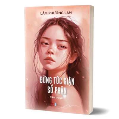 Đừng Tức Giận Số Phận -  Lâm Phương Lam - (bìa mềm)