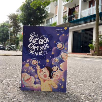 Bước Vào Thế Giới Cảm Xúc Bé Nhỏ Của Trẻ