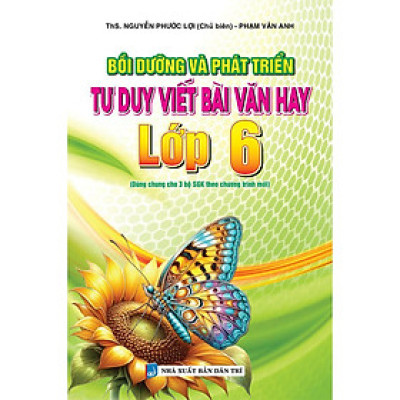 Sách - Bồi Dưỡng Và Phát Triển Tư Duy Viết Bài Văn Hay Lớp 6 - Dùng Chung Cho 3 Bộ SGK Theo Chương Trình Mới - Khang Việt Book