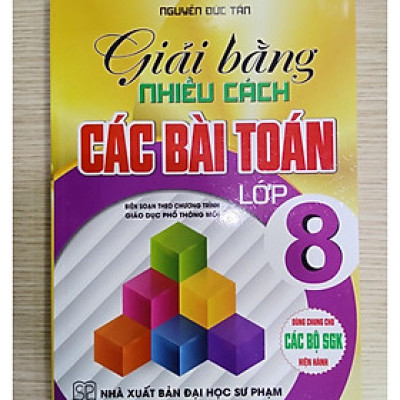 Sách - Giải bằng nhiều cách các bài toán lớp 8 (dùng chung cho các bộ sgk hiện hành) (HA)