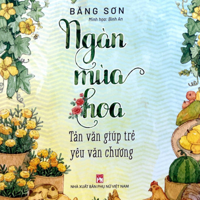 Ngàn Mùa Hoa - Tản Văn Giúp Trẻ Yêu Văn Chương