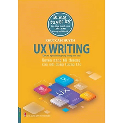 Sách - UX Writing - Quyền năng tối thượng của nội dung tương tác