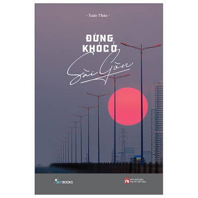 Sách Skybooks - Đừng Khóc Ở Sài Gòn (Tặng Bookmark)