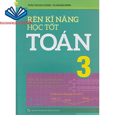 Sách: Rèn Kĩ Năng Học Tốt Toán Lớp 3 - Hỗ Trợ Phát Triển Năng Lực Giải Toán