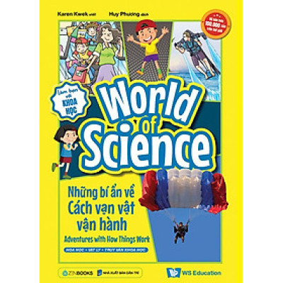World Of Science - Làm Bạn Với Khoa Học - Những Bí Ẩn Về Cách Vạn Vật Vận Hành