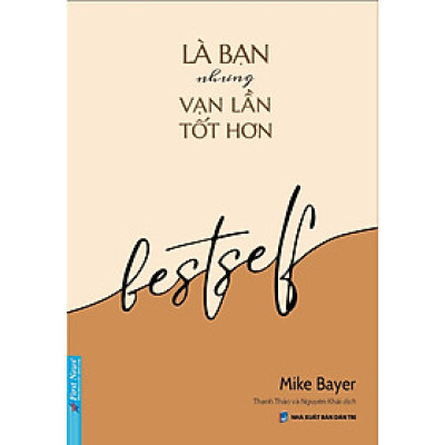 Là Bạn Nhưng Vạn Lần Tốt Hơn- Cuốn Sách Hướng Nghiệp Và Phát Triển Bản Thân Hay