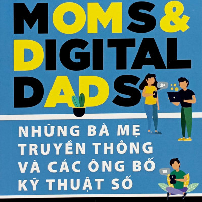 Những Bà Mẹ Truyền Thông Và Các Ông Bố Kỹ Thuật Số