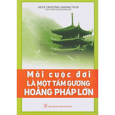 Mỗi Cuộc Đời Là Một Tấm Gương Hoằng Pháp Lớn