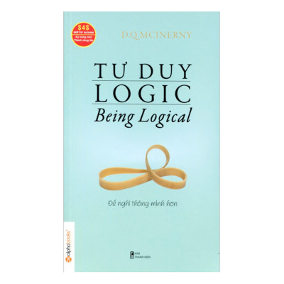 Tư Duy Logic (Being Logical) - Để Nghĩ Thông Minh Hơn (Tái Bản)