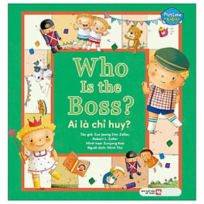 Playtime In English Level 1: Who Is The Boss? - Ai Là Chỉ Huy? (Song Ngữ Anh - Việt)
