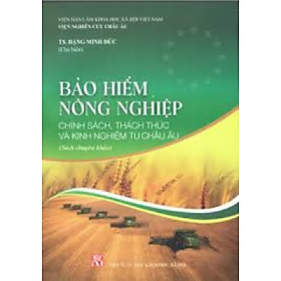 Sách - Bảo hiểm nông nghiệp chính sách, thách thức và kinh nghiệm từ châu Âu