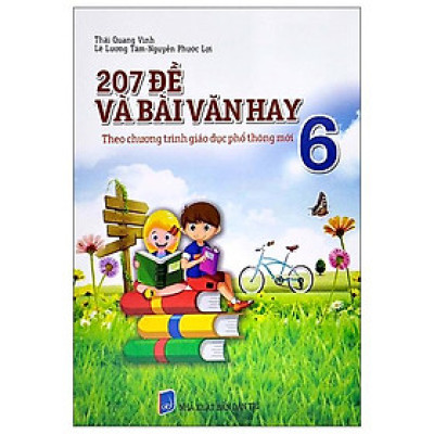 207 Đề Và Bài Văn Hay 6 (Theo Chương Trình Giáo Dục Phổ Thông Mới)