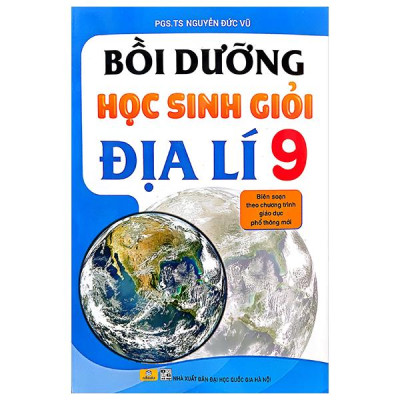 Bồi Dưỡng Học Sinh Giỏi Địa Lí 9 (Theo Chương Trình GDPT Mới)