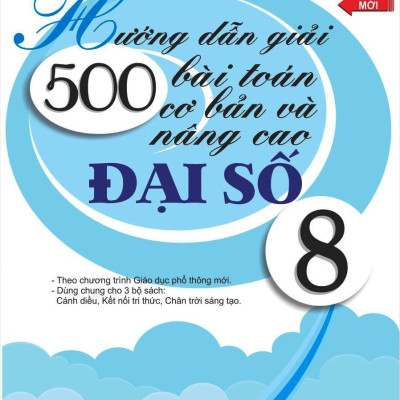 Hướng Dẫn Giải 500 Bài Toán Cơ Bản Và Nâng Cao Đại Số 8