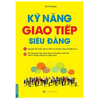 Kỹ Năng Giao Tiếp Siêu Đẳng (Tái Bản 2022)