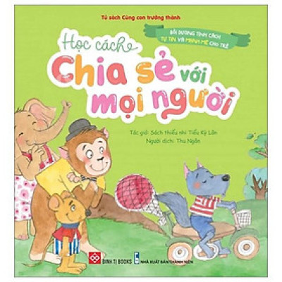 Sách Bồi Dưỡng Tính Cách Tự Tin Và Mạnh Mẽ Cho Trẻ - Học Cách Chia Sẻ Với Mọi Người