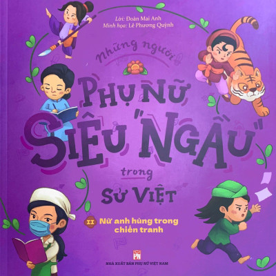 Những Người Phụ Nữ Siêu Ngầu Trong Sử Việt - Tập 2 - Nữ Anh Hùng Trong Chiến Tranh